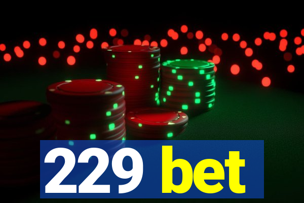 229 bet